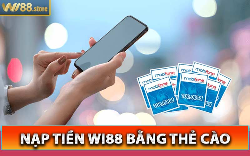 Nạp tiền wi88 bằng thẻ cào